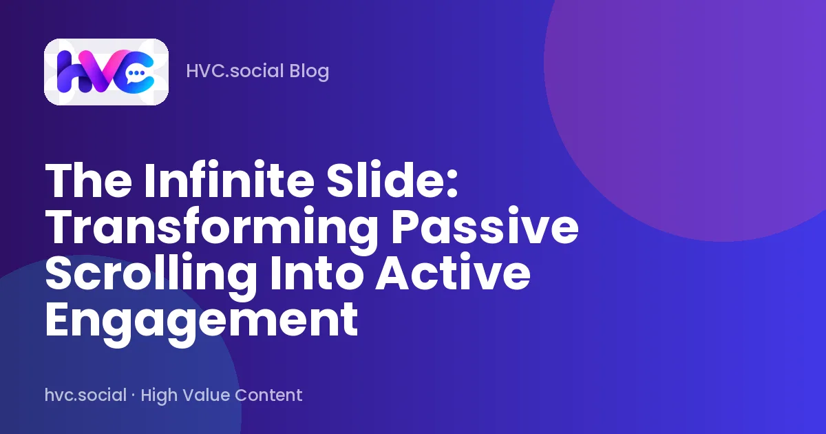 The Infinite Slide: Transforming Passive Scrolling Into Active Engagement